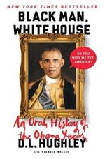 Black Man, White House: An Oral History of the Obama Years