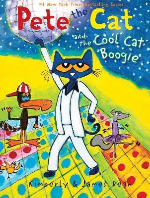 Pete the Cat and the Cool Cat Boogie - James Dean,Kimberly Dean - cover