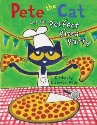 Pete the Cat and the Perfect Pizza Party - James Dean,Kimberly Dean - cover