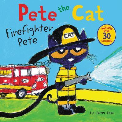 Pete The Cat: Firefighter Pete - James Dean - cover