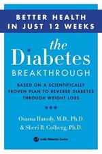 The Diabetes Breakthrough: Based on a Scientifically Proven Plan to Reverse Diabetes through Weight Loss