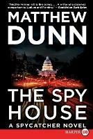 The Spy House Large Print: A Spycatcher Novel - Matthew Dunn - cover