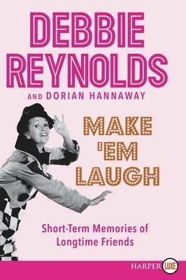 Make 'em Laugh Large Print: Short-term Memories Of Longtime Friends - Debbie Reynolds - cover