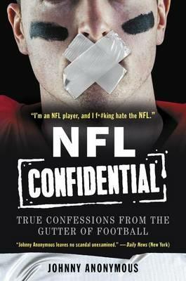NFL Confidential: True Confessions from the Gutter of Football - Johnny Anonymous - cover