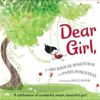 Dear Girl,: A Celebration of Wonderful, Smart, Beautiful You! - Amy Krouse Rosenthal,Paris Rosenthal - cover