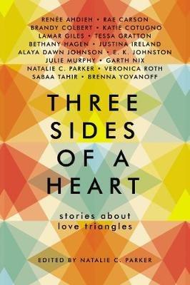 Three Sides of a Heart: Stories about Love Triangles - Natalie C Parker,Renée Ahdieh,Rae Carson - cover