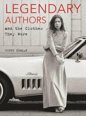 Legendary Authors and the Clothes They Wore - Terry Newman - cover