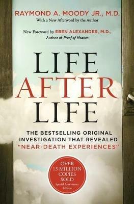Life After Life: The Bestselling Original Investigation That Revealed Near-Death Experiences - Raymond Moody - cover