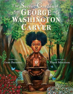 The Secret Garden of George Washington Carver - Gene Barretta - cover