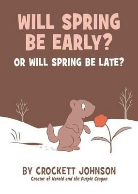 Will Spring Be Early? or Will Spring Be Late? - Crockett Johnson - cover