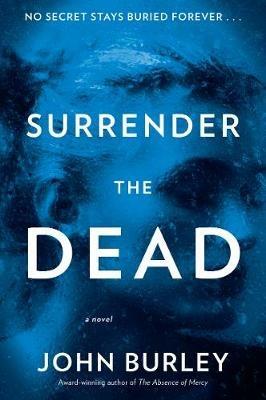 Surrender the Dead: A Novel - John Burley - cover