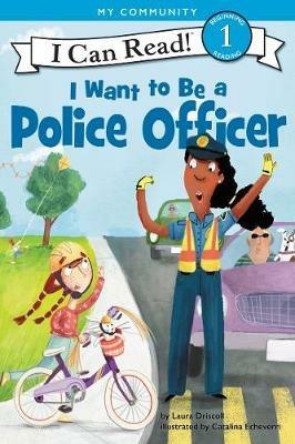 I Want to Be a Police Officer - Laura Driscoll - cover
