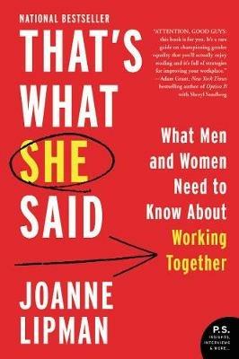 That's What She Said: What Men and Women Need to Know about Working Together - Joanne Lipman - cover