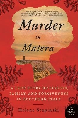 Murder In Matera: A True Story of Passion, Family, and Forgiveness in Southern Italy - Helene Stapinski - cover