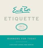 Emily Post's Etiquette, 19th Edition: Manners for Today
