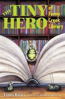 The Tiny Hero Of Ferny Creek Library - Linda Bailey - cover