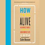 How to Be Alive