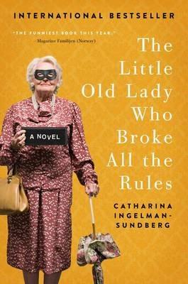 The Little Old Lady Who Broke All the Rules - Catharina Ingelman-Sundberg - cover