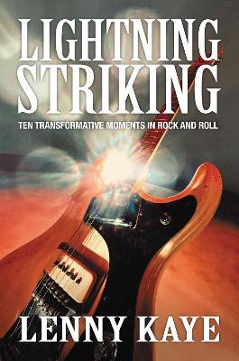 Lightning Striking: Ten Transformative Moments in Rock and Roll - Lenny Kaye - cover