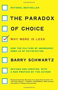 The Paradox of Choice: Why More Is Less, Revised Edition