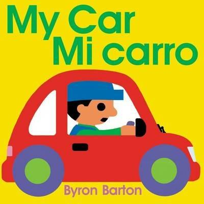 My Car/Mi Carro: Bilingual English-Spanish - Byron Barton - cover