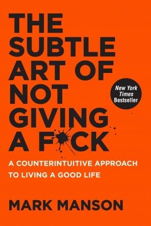 The Subtle Art of Not Giving a F*ck: A Counterintuitive Approach to Living a Good Life - Mark Manson - cover