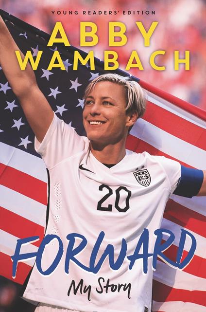 Forward: My Story Young Readers' Edition - Abby Wambach - ebook