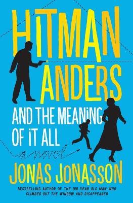 Hitman Anders and the Meaning of It All - Jonas Jonasson,Rachel Willson-Broyles - cover