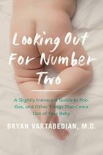 Looking Out for Number Two: A Slightly Irreverent Guide to Poo, Gas, and Other Things That Come Out of Your Baby