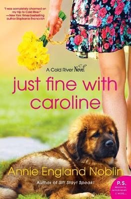 Just Fine With Caroline: A Cold River Novel - Annie England Noblin - cover