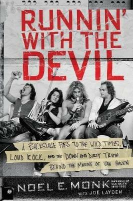 Runnin' with the Devil: A Backstage Pass to the Wild Times, Loud Rock, and the Down and Dirty Truth Behind the Making of Van Halen - Noel Monk,Joe Layden - cover