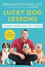 Lucky Dog Lessons: From Renowned Expert Dog Trainer and Host of Lucky Dog: Reunions