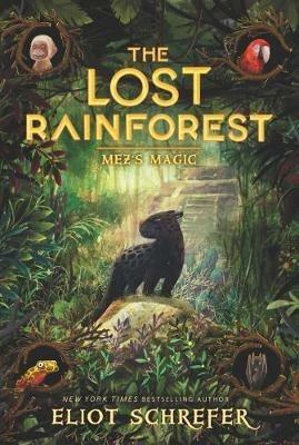 The Lost Rainforest #1: Mez's Magic - Eliot Schrefer - cover