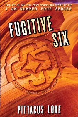 Fugitive Six - Pittacus Lore - cover