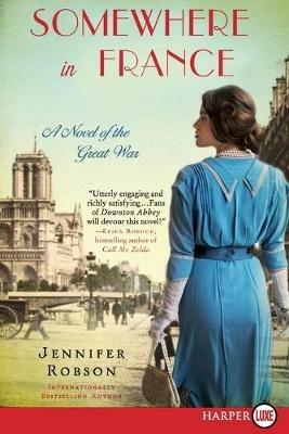 Somewhere in France: A Novel of the Great War [Large Print] - Jennifer Robson - cover