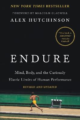 Endure: Mind, Body, and the Curiously Elastic Limits of Human Performance - Alex Hutchinson - cover