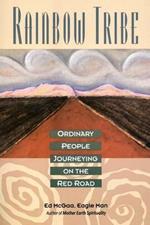 Rainbow Tribe: Ordinary People Journeying on the Red Road