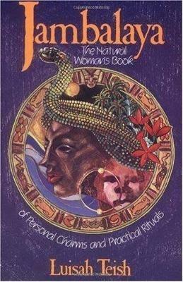 Jambalaya: The Natural Woman's Book of Personal Charms and Practical Rituals - Luisal Teish - cover