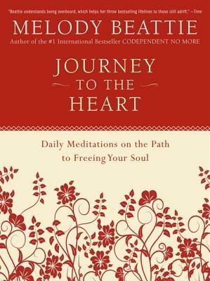 Journey to the Heart: Daily Meditations on the Path to Freeing Your Soul - Melody Beattie - cover