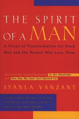 The Spirit of a Man: A Vision of Transformation for Black Men and the Women Who Love Them - Iyanla Vanzant - cover