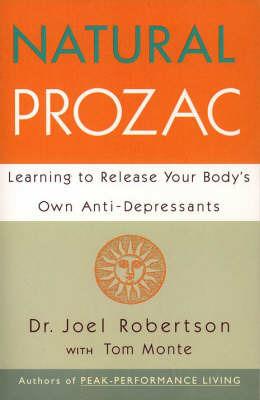 Natural Prozac: Learning to Release Your Body's Own Anti-Depressants - Joel Robertson - cover