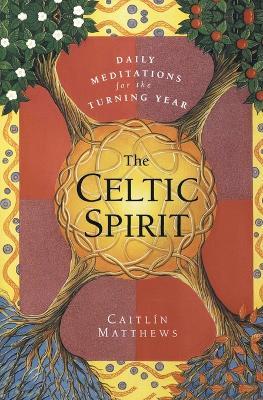 The Celtic Spirit: Daily Meditations for the Turning Year - Caitlin Matthews - cover