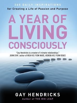 A Year of Living Consciously - Gay Hendricks - cover