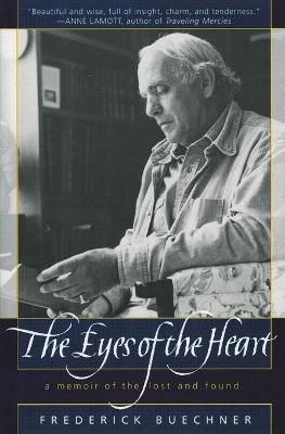 The Eyes of the Heart: A Memoir of the Lost and Found - Frederick Buechner - cover