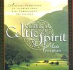 Kindling the Celtic Spirit: Ancient Traditions to Illumine Your Life Through the Seasons