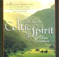Kindling the Celtic Spirit: Ancient Traditions to Illumine Your Life Through the Seasons - Mara Freeman - cover