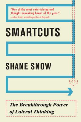 Smartcuts: The Breakthrough Power of Lateral Thinking - Shane Snow - cover