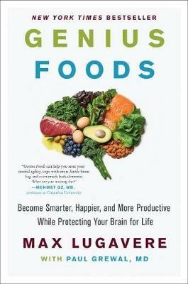 Genius Foods: Become Smarter, Happier, and More Productive, While Protecting Your Brain Health for Life - Max Lugavere - cover