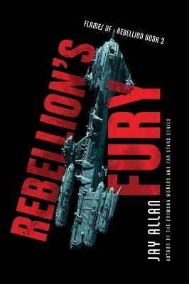 Rebellion's Fury - Jay Allan - cover