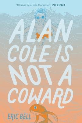 Alan Cole Is Not a Coward - Eric Bell - cover